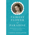 Fairest Flower of Paradise: Meditations to Unlock the Litany of Loreto