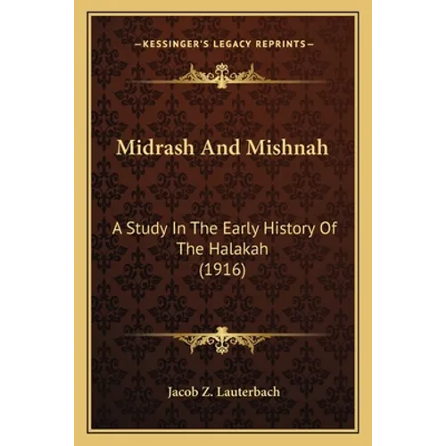 Midrash And Mishnah: A Study In The Early History Of The Halakah (1916)