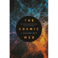 The Cosmic Web: Mysterious Architecture of the Universe