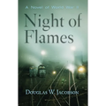 Night of Flames: A Novel of World War II