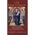 Our Lady's Psalter: Reflections on the Mysteries of the Traditional Rosary