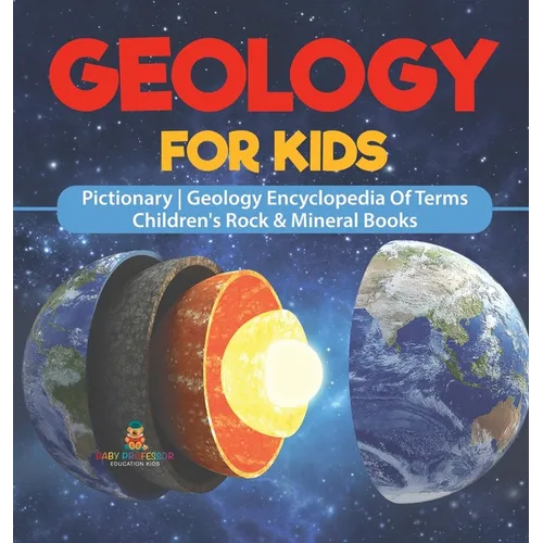 Geology For Kids - Pictionary Geology Encyclopedia Of Terms Children's Rock & Mineral Books