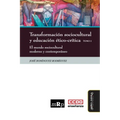 Transformación sociocultural y educación ético-crítica. Tomo 2: El mundo sociocultural moderno y contemporáneo