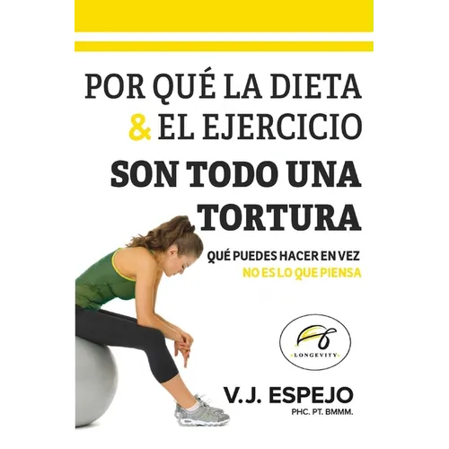 Por Qué La Dieta & El Ejercicio Son Todo Una Tortura: Qué Puedes Hacer En Vez