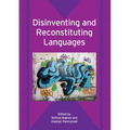 Disinventing and Reconstituting Languages