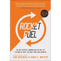 Rocket Fuel: The One Essential Combination That Will Get You More of What You Want from Your Business