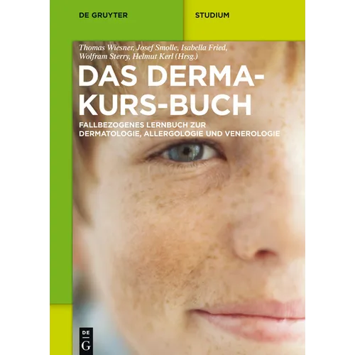 Das Derma-Kurs-Buch: Fallbezogenes Lernbuch Zur Dermatologie, Allergologie Und Venerologie