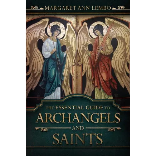 The Essential Guide to Archangels and Saints
