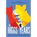 The Higgs Years: Leading and Dividing New Brunswick