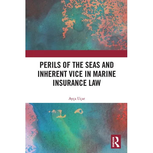 Perils of the Seas and Inherent Vice in Marine Insurance Law