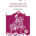 Famous Men Of The Middle Ages