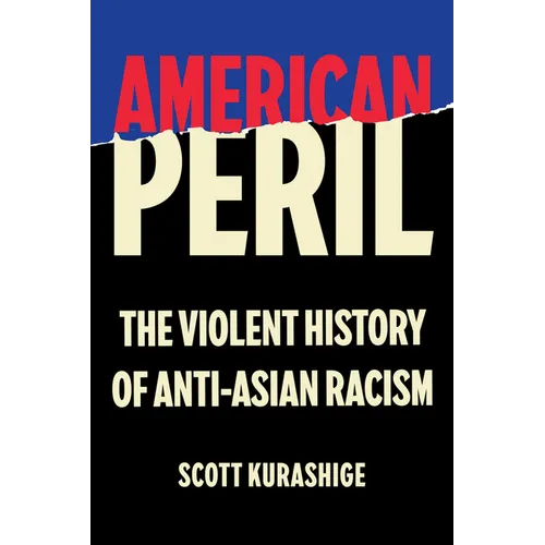 American Peril: The Violent History of Anti-Asian Racism