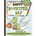 Happy RAWRSTER Day Dinosaurs Easter Coloring Book For Kids: Meet and Color Cute, Child-friendly Dinosaurs Celebrating The Easter Day