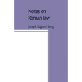 Notes on Roman law; law of persons, law of contracts