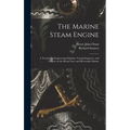 The Marine Steam Engine: A Treatise for Engineering Students, Young Engineers, and Officers of the Royal Navy and Mercantile Marine