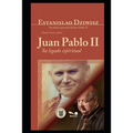 Juan Pablo II: Su legado espiritual