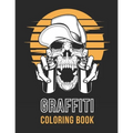 Graffiti Coloring Book: Street Art - Stress Relieving Activity for Adults & Teens - Hip Hop Style (Large 8.5x11 Inch, Glossy Cover)