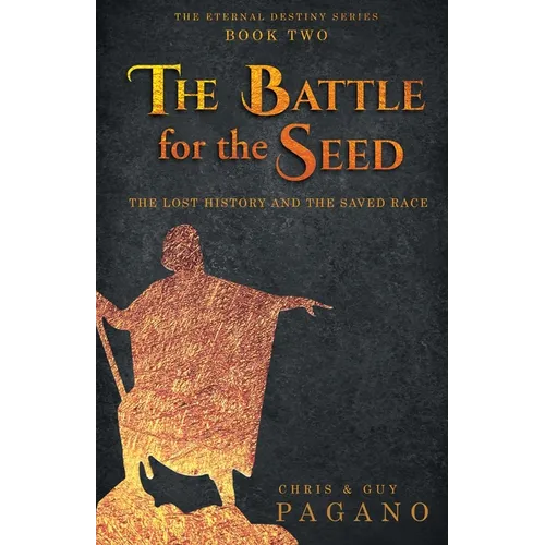 The Battle For The Seed: The Lost History and the Saved Race