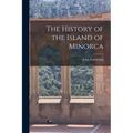 The History of the Island of Minorca