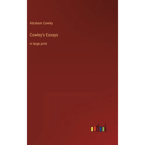 Cowley's Essays: in large print