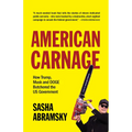 American Carnage: How Trump, Musk and Doge Butchered the Us Government