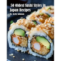 50 Oldest Sushi Styles in Japan Recipes