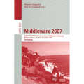 Middleware 2007: Acm/Ifip/Usenix 8th International Middleware Conference, Newport Beach, Ca, Usa, November 26-30, 2007, Proceedings
