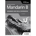 Mandarin B for the IB Diploma Grammar and Skills Workbook: Hodder Education Group