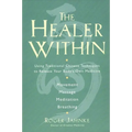 The Healer Within: Using Traditional Chinese Techniques to Release Your Body's Own Medicine *Movement *Massage *Meditation *Breathing