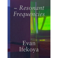Evan Ifekoya: Resonant Frequencies