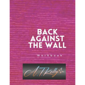 Back Against the Wall Workbook