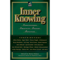 Inner Knowing: Consciousness, Creativity, Insight, Intuitions