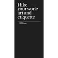 I Like Your Work: Art and Etiquette