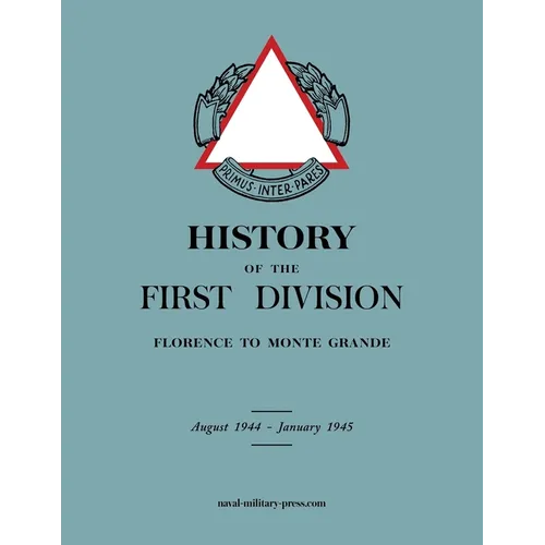 HISTORY OF THE FIRST DIVISION Florence to Monte Grande: August 1944-January 1945