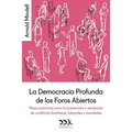 La Democracia Profunda de los Foros Abiertos: Pasos prácticos para la prevención y resolución de conflictos familiares, laborales y mundiales