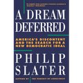Dream Deferred: America's Discontent and the Search for a New Democratic Ideal