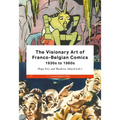 The Visionary Art of Franco-Belgian Comics, 1930s to 1960s