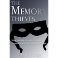 The Memory Thieves: How to Help a Loved One with Dementia, without Losing Your Mind
