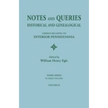 Notes and Queries: Historical and Genealogical, Chiefly Relating to Interior Pennsylvania. Third Series, in Three Volumes. Volume II