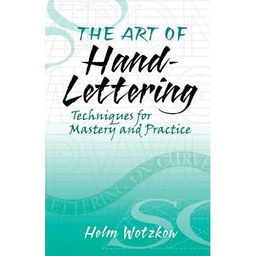 The Art of Hand-Lettering: Techniques for Mastery and Practice