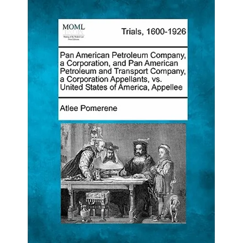 Pan American Petroleum Company, a Corporation, and Pan American Petroleum and Transport Company, a Corporation Appellants, vs. United States of Americ