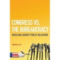 Congress vs. the Bureaucracy: Muzzling Agency Public Relations