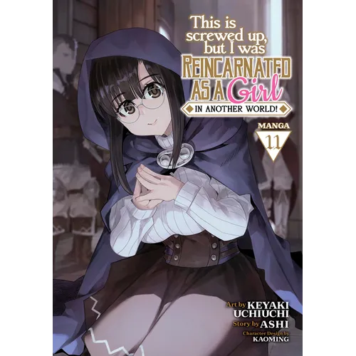 This Is Screwed Up, But I Was Reincarnated as a Girl in Another World! (Manga) Vol. 11