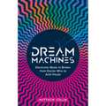 Dream Machines: Electronic Music in Britain from Doctor Who to Acid House