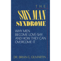 The Shy Man Syndrome: Why Men Become Love-Shy and How They Can Overcome It