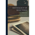 Anthology of Irish Verse: the Poetry of Ireland From Mythological Times to the Present