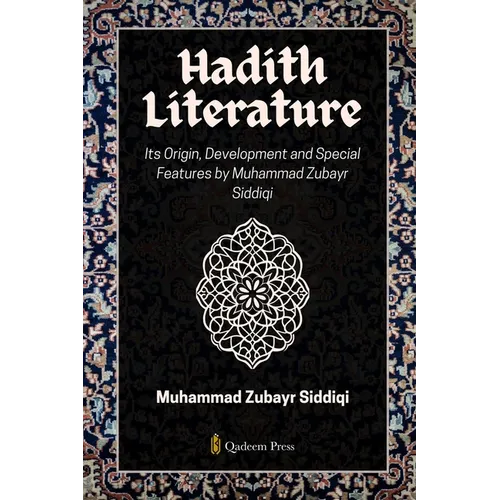 Hadith Literature - Its Origin, Development and Special Features