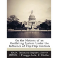 On the Motions of an Oscillating System Under the Influence of Flip-Flop Controls