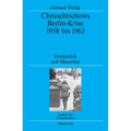 Chruschtschows Berlin-Krise 1958 bis 1963