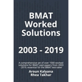 BMAT Worked Solutions 2003 - 2019: A comprehensive set of over 1000 worked solutions for BMAT past papers from 2003 - 2019, essential for the BMAT tes